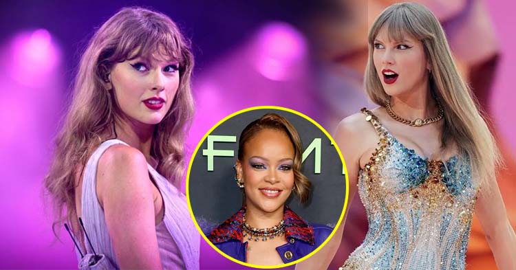  Taylor Swift ទម្លាក់ Rihanna ក្លាយជាតារាចម្រៀងស្រីមានទ្រព្យសម្បត្តិច្រើនជាងគេបំផុតលើពិភពលោក